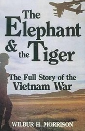 The Elephant & the Tiger: The Full Story of the Vietnam War