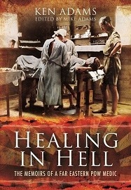 Healing in Hell: The Memoirs of a Far Eastern POW Medic 