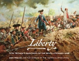 Liberty: Don Troiani's Paintings of the Revolutionary War 