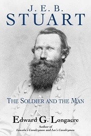 General J. E. B. Stuart: The Soldier and the Man