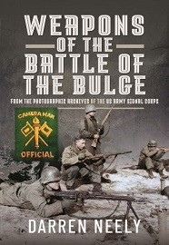 Weapons of the Battle of the Bulge: From the Photographic Archives of the U.S. Army Signal Corps