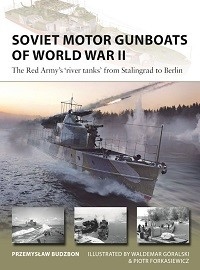 324 Soviet Motor Gunboats of World War II: The Red Army's <em>River Tanks</em> from Stalingrad to Berlin