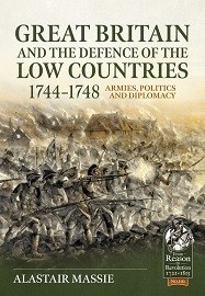 Great Britain & the Defence of the Low Countries 1744-1748: Armies, Politics and Diplomacy