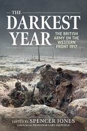 The Darkest Year: The British Army on the Western Front 1917