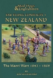 Mad Dogs & Englishmen: Far Flung Conflicts 1: New Zealand – The Maori Wars 1843-1869 