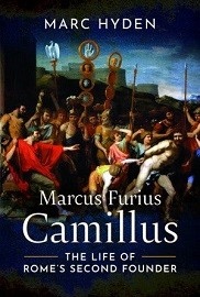 Marcus Furius Camillus: The Life of Rome's Second Founder 