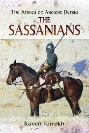 The Sassanians: The Armies of Ancient Persia 