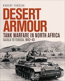 Desert Armor – Volume 2: Tank Warfare in North Africa: Gazala to Tunisia, 1942-43 
