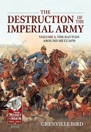 The Destruction of the Imperial Army: Volume 2 – The Battles Around Metz 1870 