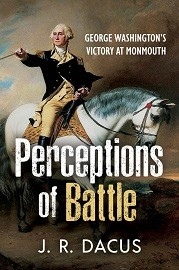  PERCEPTIONS OF BATTLE: George Washington's Victory at Monmouth