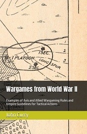  WARGAMES FROM WORLD WAR II: Examples of Axis and Allied Wargaming Rules and Umpire Guidelines