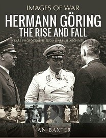  HERMANN GORING: The Rise and Fall – Images of War series