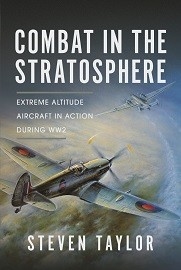 Combat in the Stratosphere: Extreme Altitude Aircraft in Action During WWII