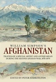 William Simpson's Afghanistan: Travels of a Special Artist & Antiquarian During the Second Afghan War 1878-1879