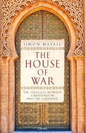 The House of War: The Struggle Between Christendom & the Caliphate