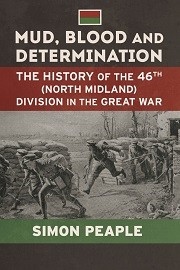 Mud, Blood & Determination: The History of the 46th (North Midland) Division in the Great War