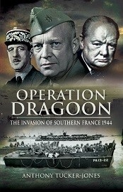 Operation Dragoon: The Liberation of Southern France 1944