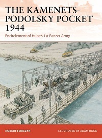  411 THE KAMENETS-PODOLSKY POCKET 1944: Encirclement of Hube's 1st Panzer Army