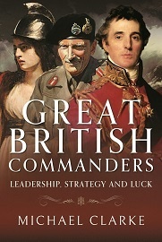 Great British Commanders: Leadership, Strategy & Luck