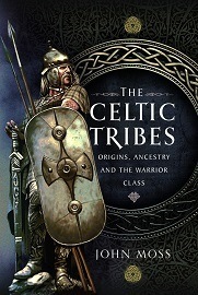 The Celtic Tribes: Origins, Ancestry & The Warrior Class