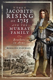 The Jacobite Rising of 1715 & the Murray Family: Brothers in Arms