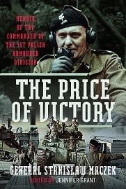 The Price of Victory: Memoir of the Commander of the 1st Polish Armored Division