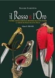  IL ROSSO & L'ORO: Uniforms, Equipment and Weaponry of the Swiss Units in the Service of the Kingdom of the Two-Sicilies – Volume 2