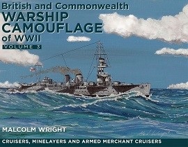 BRITISH AND COMMONWEALTH WARSHIP CAMOUFLAGE OF WWII: Volume III – Cruisers, Minelayers and Armed Merchant Cruisers