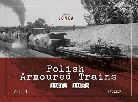  POLISH ARMOURED TRAINS 1921-1939: Volume 1