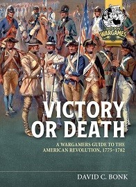  VICTORY OR DEATH: A Wargamers Guide to the American Revolution, 1775-1782