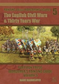 Painting 28mm Wargaming Figures: Volume 5 – English Civil Wars & Thirty Years War