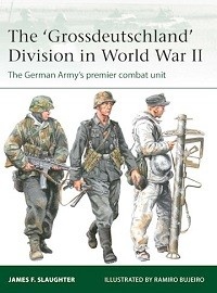 255 The Grossdeutschland Division in World War II: The German Army's Premier Combat Unit