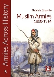 Muslim Armies 1800-1914: Armies Across History 5