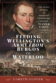 Feeding Wellington's Army in the Peninsula: The Journal of Assistant Commissary General Tupper Carey – Volume II