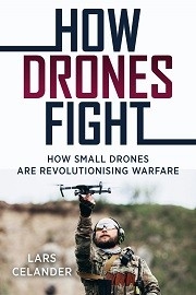 How Drones Fight: How Small Drones Are Revolutionizing Warfare