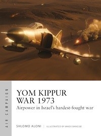 043 Yom Kippur War 1973: Airpower in Israel's Hardest-Fought War