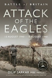  ATTACK OF THE EAGLES: 13 August 1940 – 18 August 1940 Battle of Britain