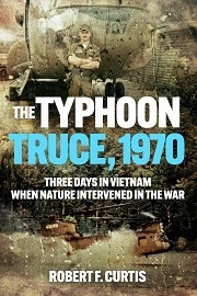 THE TYPHOON TRUCE, 1970: Three Days in Vietnam when Nature Intervened in the War