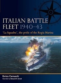 006 Italian Battle Fleet 1940-43: <em>La Squadra,</em> The Pride of the Regia Marina
