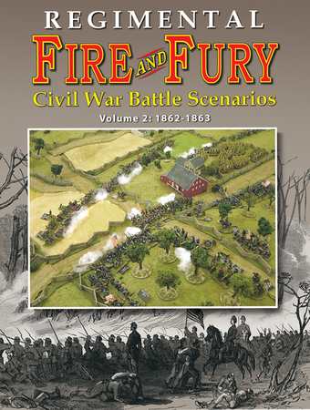  REGIMENTAL FIRE AND FURY: Civil War Battle Scenarios Vol. 2 1862-1863