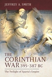  THE CORINTHIAN WAR 395-387 BC: Twilight of Sparta's Empire