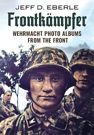  FRONTKAMPFER: Wehrmacht Photo Albums from the Front