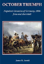  OCTOBER TRIUMPH: Napoleon's Invasion of Germany, 1806
