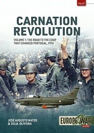  CARNATION REVOLUTION: Volume 1: The Road to the Coup that Changed Portugal, 1974