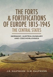  THE FORTS AND FORTIFICATIONS OF EUROPE 1815-1945: The Central States – Germany, Austria-Hungary and Czechoslovakia