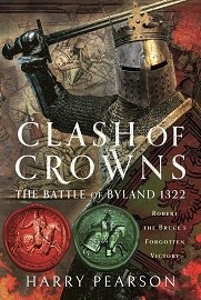  CLASH OF CROWNS: The Battle of Byland 1322, Robert the Bruce's Forgotten Victory