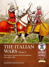  THE ITALIAN WARS: VOLUME 5 – The Franco-Spanish War in Southern Italy 1502-1504