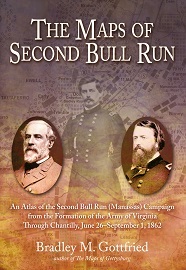 The Maps of Second Bull Run: An Atlas of the Second Bull Run (Manassas) Campaign From the Formation of the Army of Virginia Through Chantilly, June 26-September 1, 1862