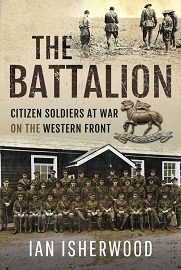 The Battalion: Citizen Soldiers at War on the Western Front