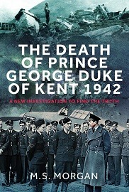 The Death of Prince George, Duke of Kent, 1942: A New Investigation to Find the Truth